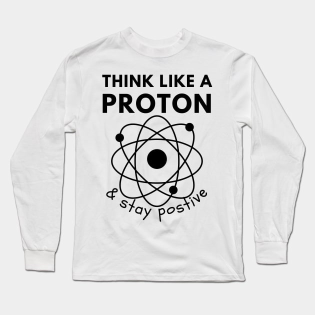 Think like a Proton Long Sleeve T-Shirt by Statement-Designs